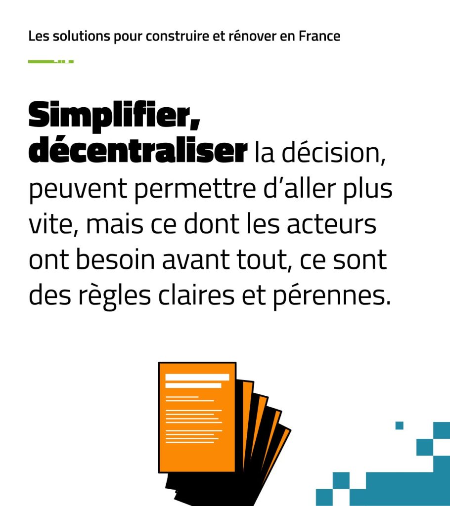 Simplifier, décentraliser la décision, peuvent permettre d’aller plus vite, mais ce dont les acteurs ont besoin avant tout, ce sont des règles claires et pérennes.