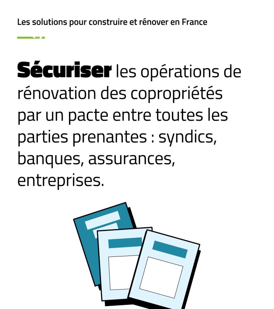 Sécuriser les opérations de rénovation des copropriétés par un pacte entre toutes les parties prenantes : syndics, banques, assurances, entreprises.