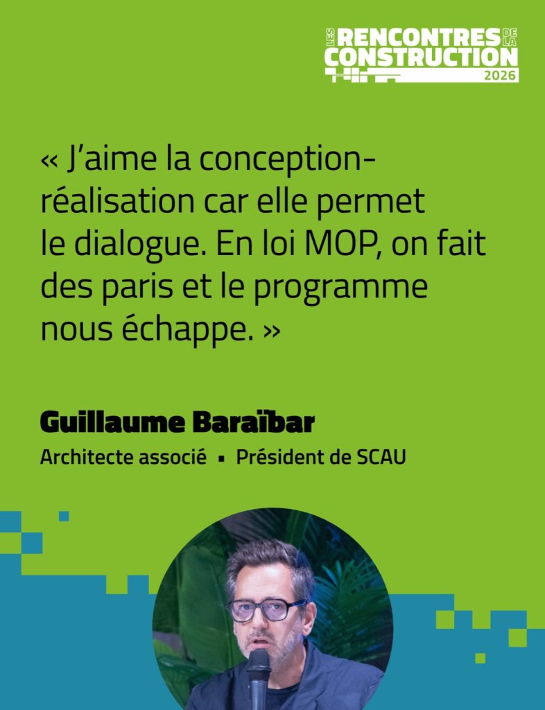 Guillaume Baraïbar, architecte associé et président de SCAU : « J’aime la conception-réalisation car elle permet le dialogue. En loi MOP, on fait des paris et le programme nous échappe. »