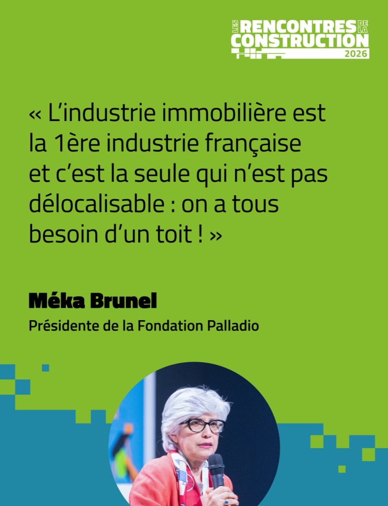 Méka Brunel, présidente de la Fondation Palladio : « L’industrie immobilière est la 1ère industrie française et c’est la seule qui n’est pas délocalisable : on a tous besoin d’un toit ! »